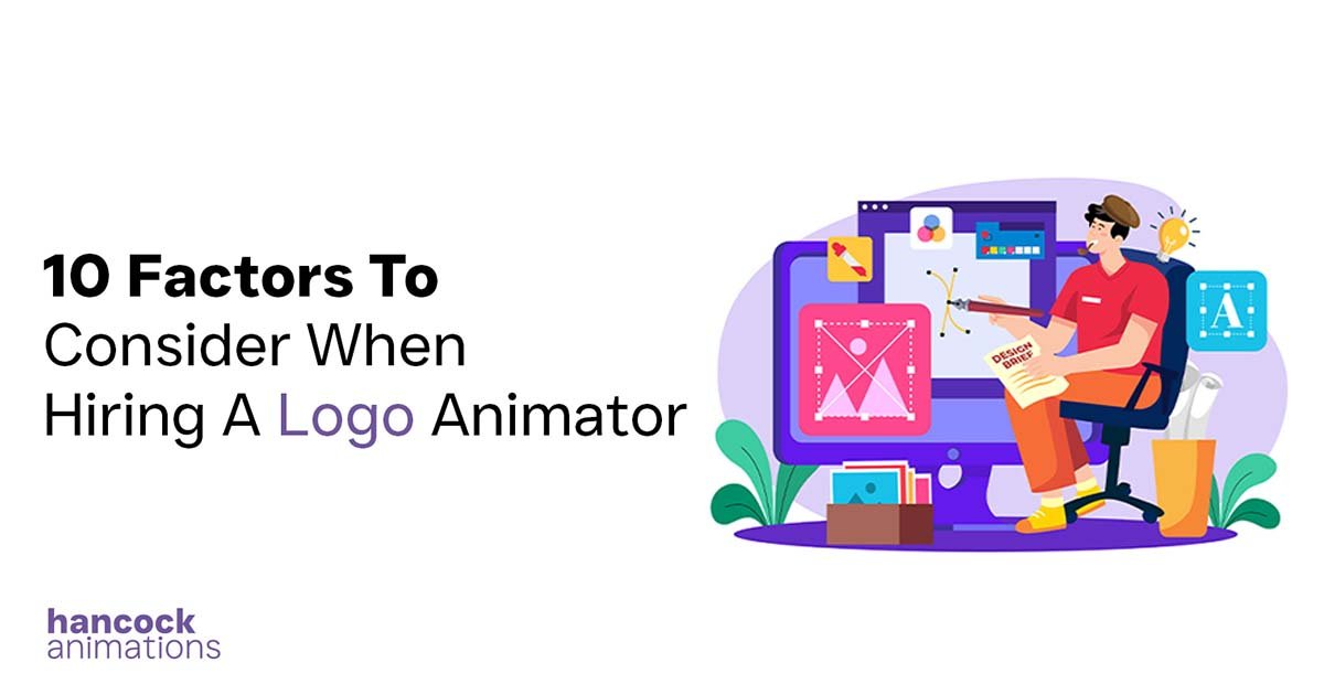 10 Factors To Consider When Hiring A Logo Animator