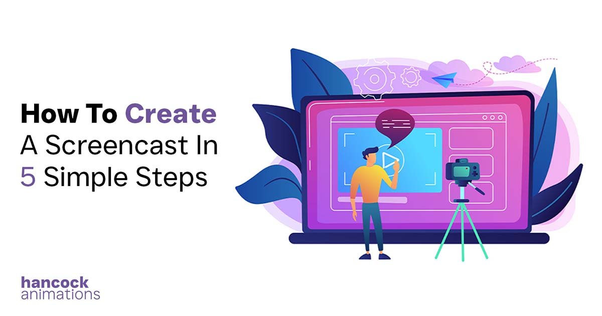 How To Create a Screencast Video In 5 Simple Steps